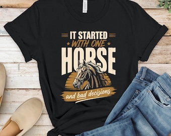 It Started With One Horse and Bad Decisions T-Shirts, Funny Equestrian Lover Tee, Vintage Distressed Horse Art, Unique Rider Gift, Farm