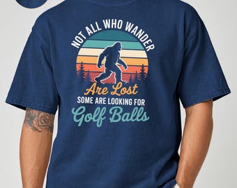 Bigfoot Golf Balls Comfort Colors T-Shirt, Not All Who Wander Tee, Sasquatch Lover Gift, Golfing T Shirt, Cryptid Tee, Funny Golf Shirt
