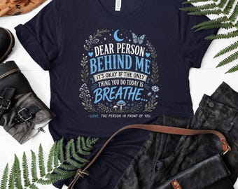 Dear Person Behind Me T-Shirt, It's Okay to Breathe, Mental Health Awareness Gift, Self Care Support, Kindness Tee, Floral Butterfly Moon