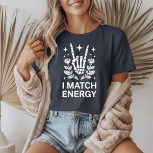 I Match Energy Shirt, Skeleton Hand Peace Sign, Rose Stars Tee, Sassy Spooky Goth Witchy Vibes, Spiritual Energy Manifestation Gift
I Match