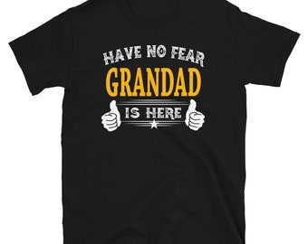 Grandpa Gift Grandpa Shirts Have No Fear Grandad Is Here Funny Grandpa Gift