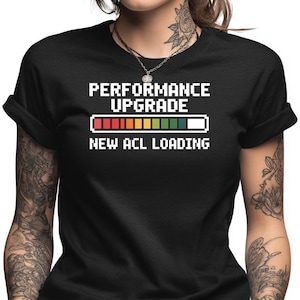 ACL Recovery Shirt | Knee Surgery Rehabilitation Gift | Performance Upgrade Loading Tee | Post Op Physical Therapy Apparel