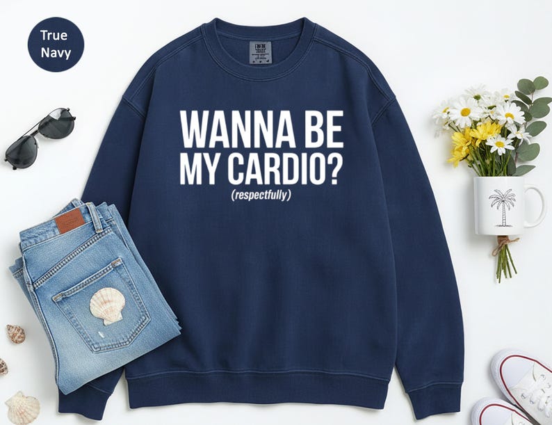 Wanna Be My Cardio Sweatshirt, Funny Workout Shirt, Fitness Motivation, Gym Lover Gift, Exercise Enthusiast Apparel for Women Men