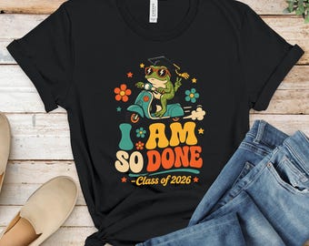 I AM SO DONE Class of 2026 T-Shirts, Funny Frog Graduation Tee, Retro Groovy Graduate, Senior Year Celebration, Scooter Ride Out