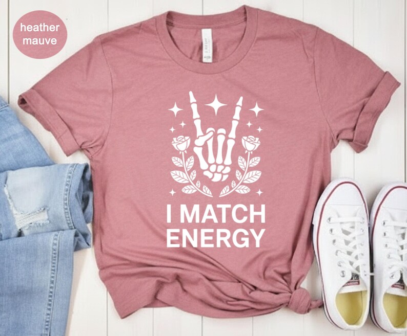 I Match Energy Shirt, Skeleton Hand Rock and Roll Sign, Rose Design Stars Graphic Tee, Sarcastic Confident Quote, Energy Vibes Gift