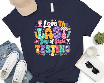 I Love The Last Day of State Testing T-Shirts, Groovy Retro School Tee, End of Year Teacher Student Gift, Funny Exam Relief Shirt