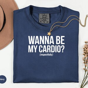 Funny Workout Shirt, Wanna Be My Cardio T-Shirt, Gym Lover Gift, Fitness Enthusiast Top, Funny Exercise Tee, Gym Humor Quote Shirt