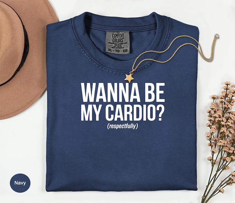 Funny Workout Shirt, Wanna Be My Cardio T-Shirt, Gym Lover Gift, Fitness Enthusiast Top, Funny Exercise Tee, Gym Humor Quote Shirt