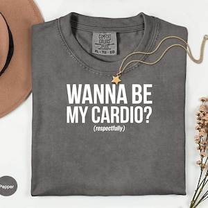 Funny Workout Shirt, Wanna Be My Cardio Shirt, Fitness Tee, Gym Motivation Top, Cute Exercise Apparel, Athletic Wear