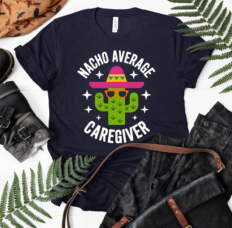 Nacho Average Caregiver Shirt | CNA Appreciation Gift | Funny Cactus ...