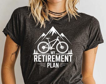 Retirement Plan Mountain Bike T-Shirt, Outdoor Adventure Tee, Cycling Gift, Retirement Gift, Mountain Biking T Shirt, Biker TShirt