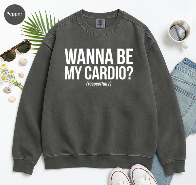 Funny Workout Sweatshirt, Wanna Be My Cardio Sweatshirt, Gym Lover Sweater, Fitness Enthusiast Gift, Active Lifestyle Apparel