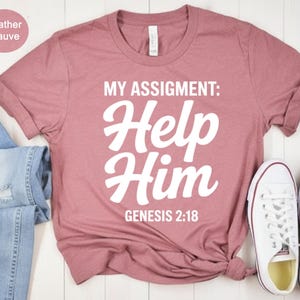 Christian Scripture T-Shirts, Genesis 2:18 Bible Verse, My Assignment Help Him Tee, Faith Based Religious Apparel, Spiritual Gift