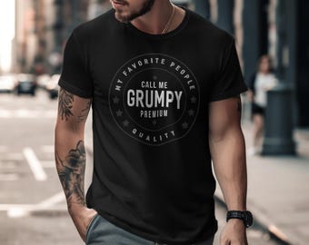 Grumpy T Shirt, Funny Grumpy Tee, Call Me Grumpy, My Favorite People T Shirt, Premium Quality Tee, Star Design T Shirt, Grumpy Gift Idea