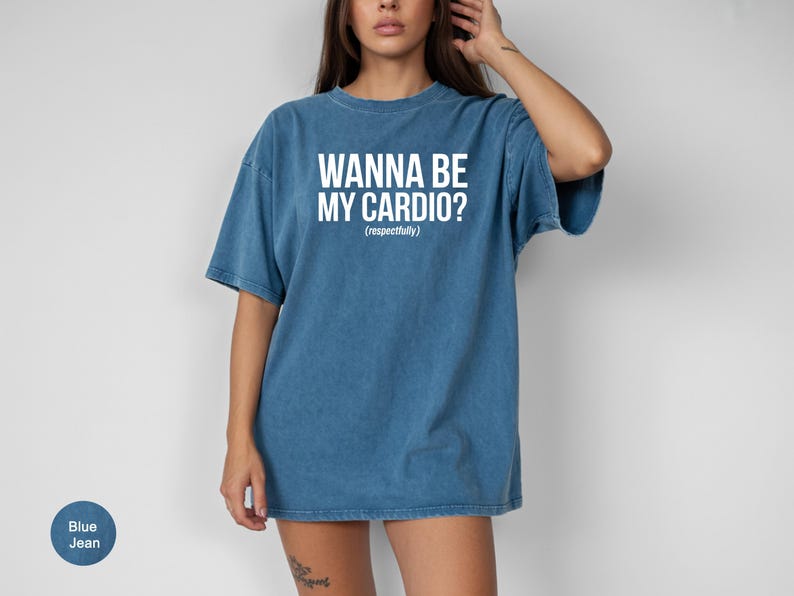 Funny Graphic Tee, Wanna Be My Cardio T-Shirt, Cute Casual Wear for Women, Quirky Statement Shirt, Fun Gift Idea, Trendy Outfit