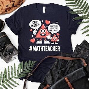 Math Teacher T-Shirts, Funny Geometry Pun T-Shirt, You're Acute-y Triangle Design, Math Humor Tee, Back to School, Educator Gift T-Shirts