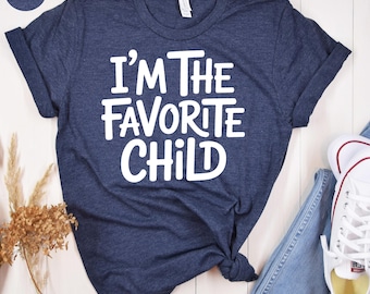 I am The Favorite Child T-Shirts, Funny Sibling Shirts, Gift for Favorite Kid, Sarcastic Family Tee, Joke Tee for Children, Sibling Rivalry