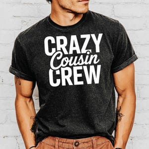 Crazy Cousin Crew T-Shirt, Family Reunion Shirt, Matching Cousin Tee, Gift for Cousins, Cousin Squad Apparel, Crazy Cousins TShirt