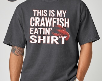 Crawfish Eating Shirt Comfort Colors T-Shirts, Funny Cajun Tee, Louisiana Crawfish Boil Apparel, Seafood Lover Gift, Unique Party Shirts