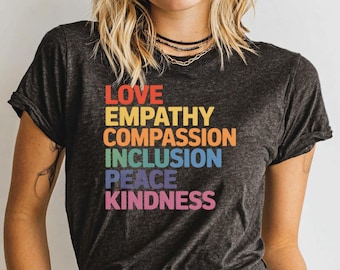 Love Empathy Compassion Inclusion Peace Kindness T-Shirt, Colorful Graphic Tee, Positive Message, Inspirational Shirt, Unisex Design