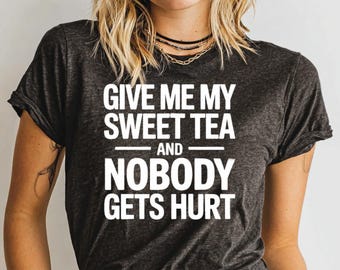 Southern Sweet Tea Shirt, Funny Southern Saying Tee, Sassy Beverage Graphic Top, Gift for Tea Enthusiast
