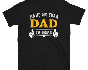 Grandpa Gift Grandpa Shirts Have No Fear Dad Is Here Funny Grandpa Gift