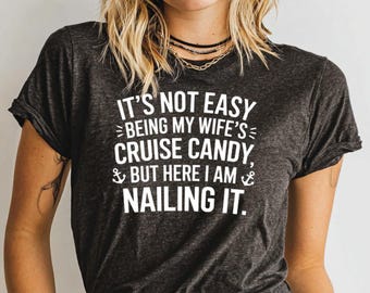 Funny Husband T-Shirt, Cruise Candy Shirt, Nautical Themed Tee, Gift for Husband, Cruise Vacation Shirt, Humorous Cruise Shirt