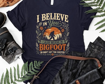 Bigfoot T-Shirt, Funny Sasquatch Believe Tee, Humorous Cryptid Gift, I Believe In You Bigfoot T-Shirts, Outdoor Nature Lover, Vintage Style