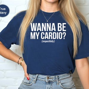Wanna Be My Cardio Shirt, Funny Workout Shirt, Gym T-Shirt, Fitness Tee, Gym Lover Gift, Workout Clothing, Exercise Top