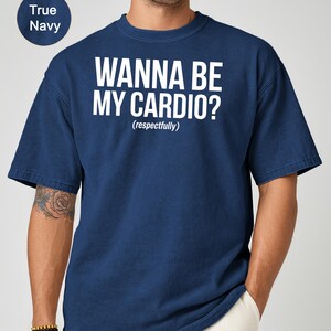 Funny Graphic Tee, Wanna Be My Cardio Shirt, Gym Humor T-Shirt, Workout Motivation Shirt, Casual Fitness Top for Men