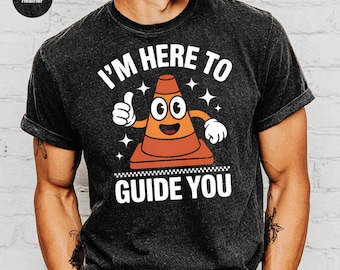 Funny Traffic Cone Shirt | I'm Here To Guide You Tee | Humorous Construction Gift | Road Safety Graphic Top