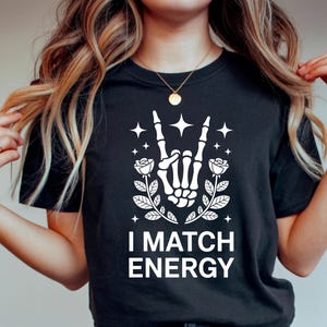 I Match Energy Shirt, Skeleton Hand Rose Stars Graphic Tee, Trendy Boho Witchy Spooky Mystical Vibes, Rock On Goth Halloween all products