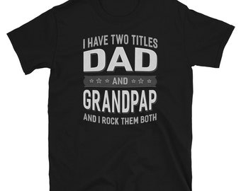Grandpa Gifts - Grandpa Shirts -  I Have Two Titles Dad & Grandpap Fathers Day
