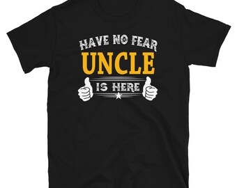 Grandpa Gift Grandpa Shirts Have No Fear Uncle Is Here Funny Grandpa Gift