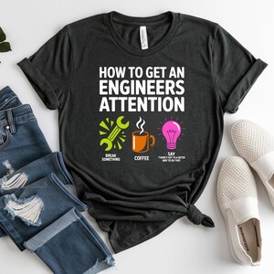 T-shirt with "How to Get an Engineer's Attention" and icons.
