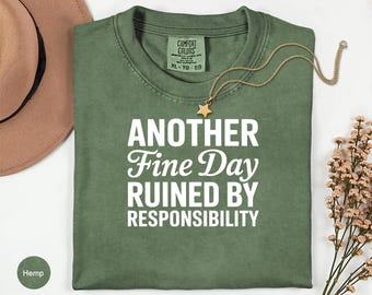 Funny Introvert Shirt | Another Fine Day Ruined By Responsibility | Sarcastic Adulting Tee | Lazy Day Gift