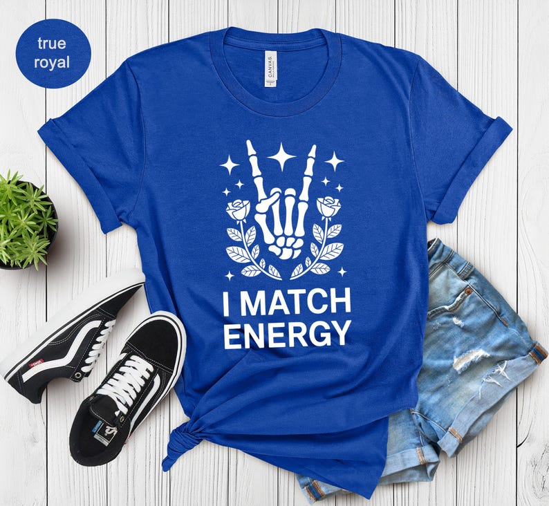 I Match Energy Shirt, Skeleton Hand Rock On Tee, Mystical Roses Stars Graphic, Positive Vibes Sarcastic Funny Gift, Gothic Vibes Tee

I