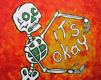 It's Okay Skeleton (ORIGINAL ACRYLIC PAINTING) 5" x 7" by Mike Kraus - art halloween christmas xmas hanukkah chanukah kwanzaa eid gifts fun