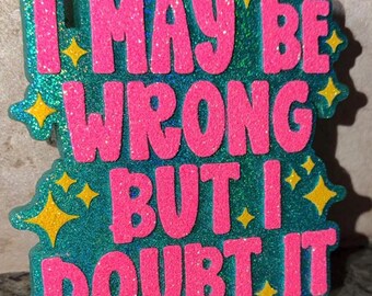I May Be Wrong But I Doubt It Car Freshie, Rear View Mirror Scent