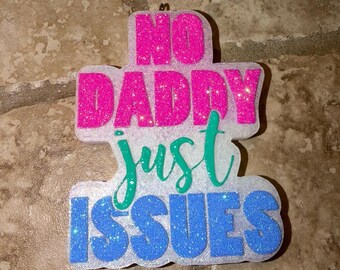 No Daddy Just Issues Car Freshie | Adult Humor Car Freshener