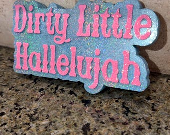 Dirty Little Hallelujah |  Car Freshie |  Car Freshener |