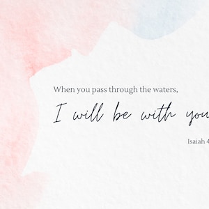 When you pass through the waters, I will be with you. | Isaiah 43:2 | Scripture print | Wall Art | Encouragement