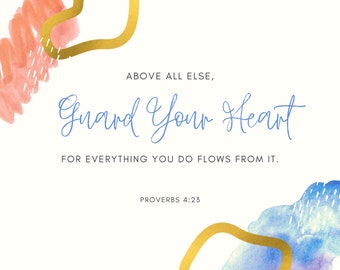 Above all else, guard your heart for everything you do flows from it. | Proverbs 4:23 | Verse Print | Bible | Encouragement | Wall Art