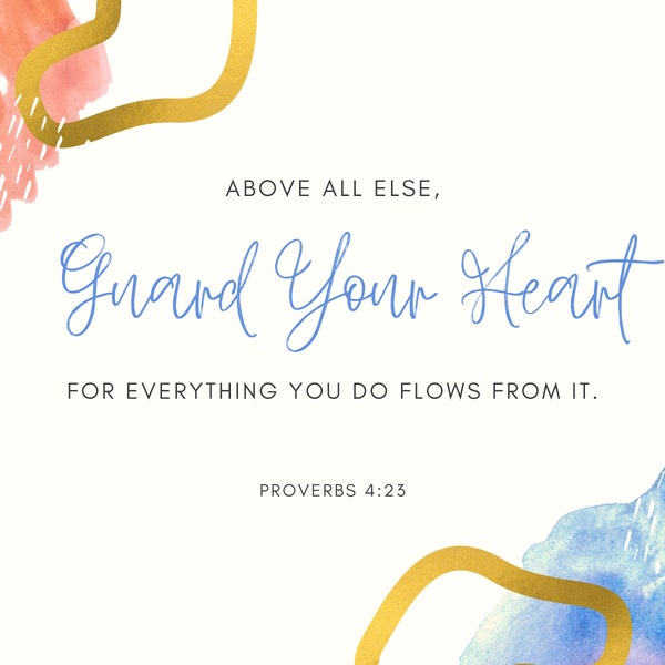 Above all else, guard your heart for everything you do flows from it. | Proverbs 4:23 | Verse Print | Bible | Encouragement | Wall Art