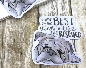 Some of the Best things in life are resuced English Bulldog Matte Die Cut Sticker, Rescue Dog Decal