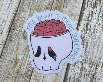 My brain is mean sometimes skull and brain depression anxiety Matte Die Cut Sticker, mental illness sticker