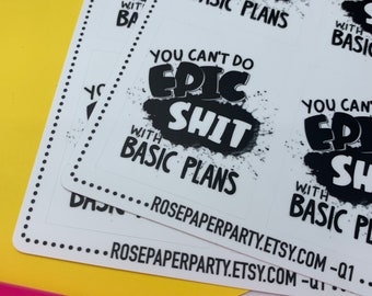 You can't do epic sh*t with basic plan - Quote Box Planner Stickers Removable Matte Vinyl
