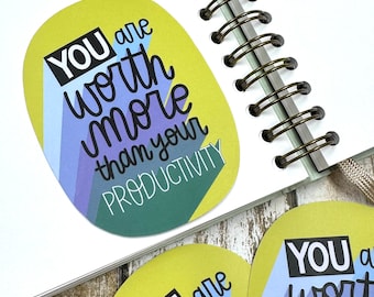 You are worth more than your productivity Motivational Matte Die Cut Sticker, Lettering Decal