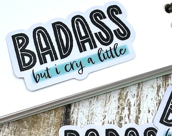 BADASS but i cry a little Matte Die Cut Sticker, Typography Decal