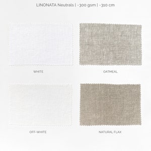 May include: Four fabric swatches of linen fabric in white, off-white, oatmeal, and natural flax colors. LINONATA Neutrals | ~300 gsm | ~310 cm